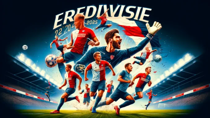 Eredivisie 2024-2025 eerste vooruitblik